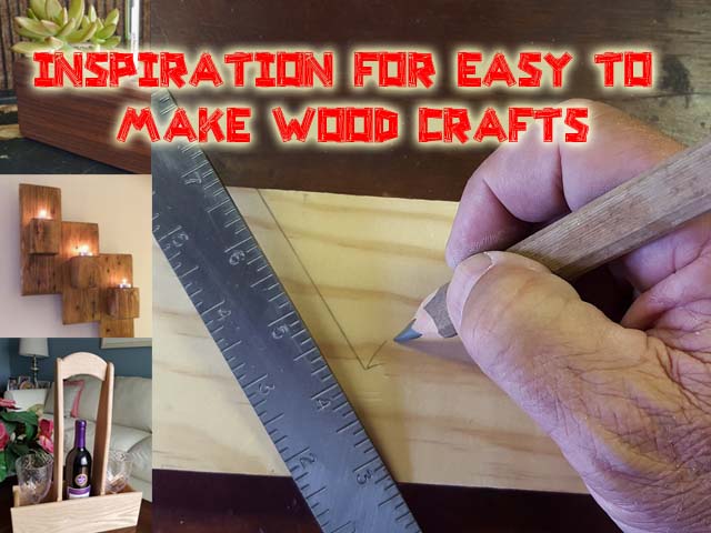 Inspiration for easy to make wood crafts for any occasion